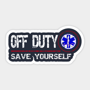 Off Duty Save Yourself - Fun Vintage Ems Gift Medical Shirt Sticker